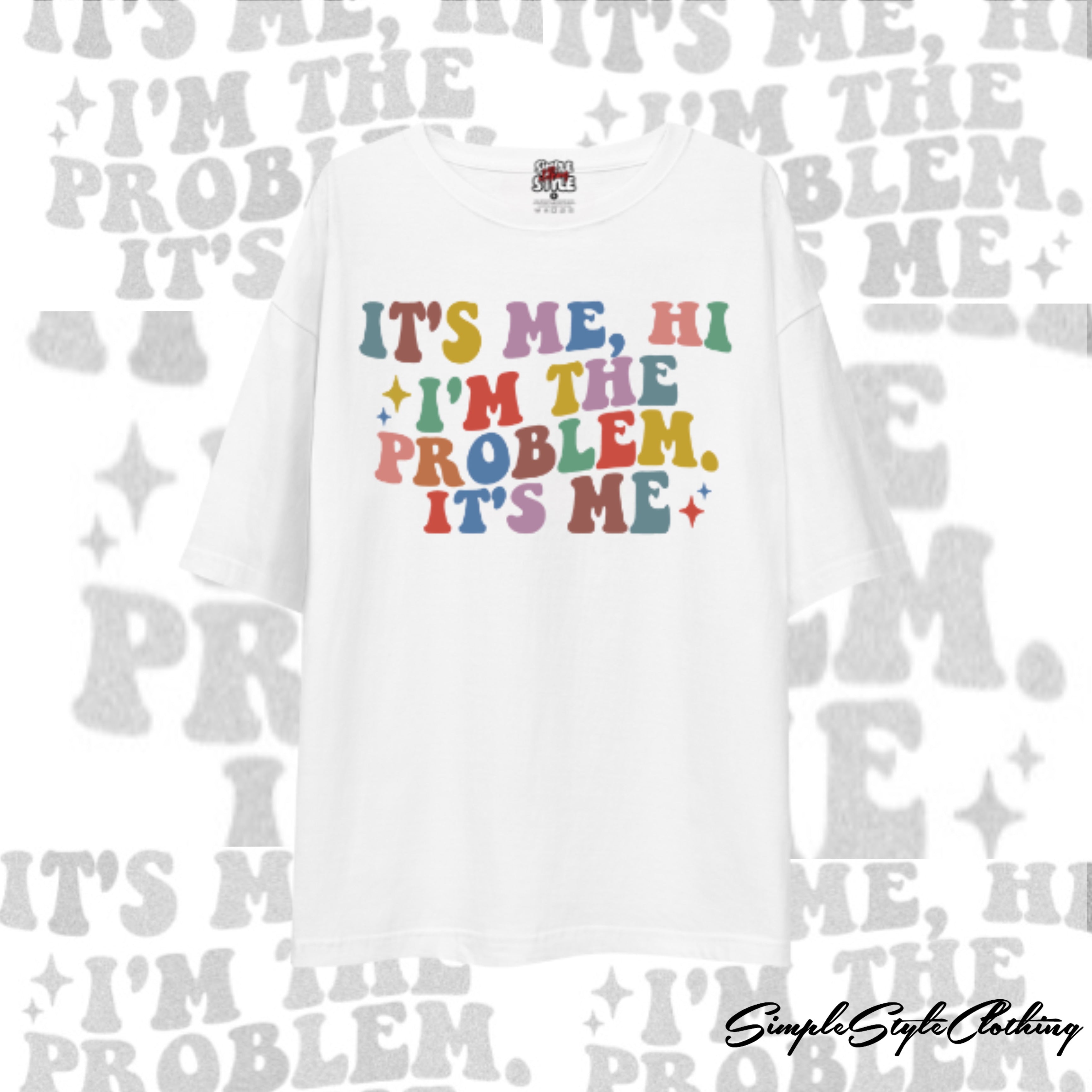 "It's Me, Hi, I'm The Problem, It's Me" T-Shirt