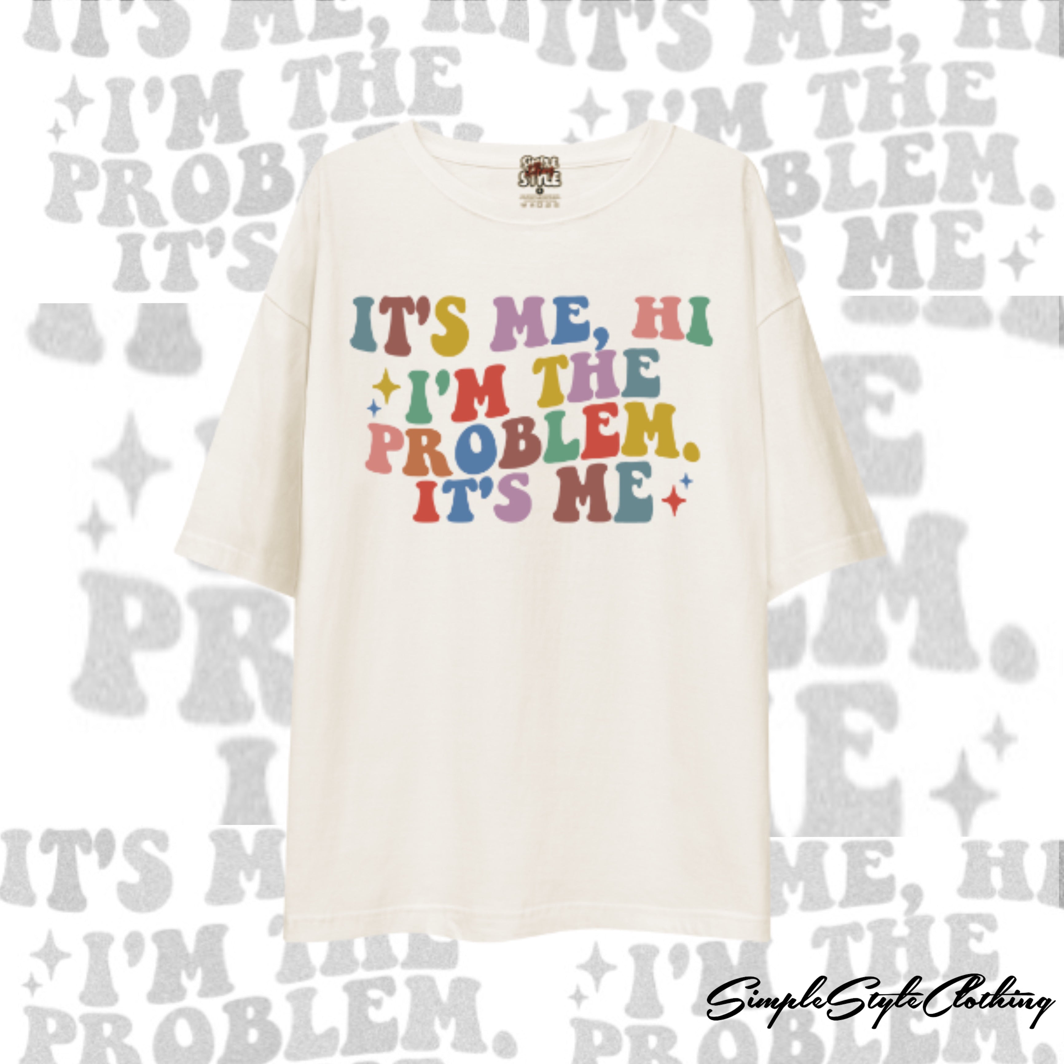 "It's Me, Hi, I'm The Problem, It's Me" T-Shirt